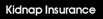 Kidnapping Insurance