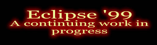 Eclipse '99 - A continuing work in progress